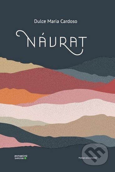 Kniha: Návrat (Dulce Maria Cardoso). Portugalský inštitút, 2020 Kniha: Návrat (Dulce Maria Cardoso). Portugalský inštitút, 2020
