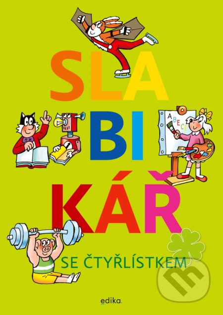 Kniha: Slabikář se Čtyřlístkem (Lenka Syrová). Edika, 2020 Kniha: Slabikář se Čtyřlístkem (Lenka Syrová). Edika, 2020