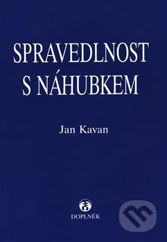 Kniha: Spravedlnost s náhubkem (Jan Kavan). Doplněk, 1999 Kniha: Spravedlnost s náhubkem (Jan Kavan). Doplněk, 1999