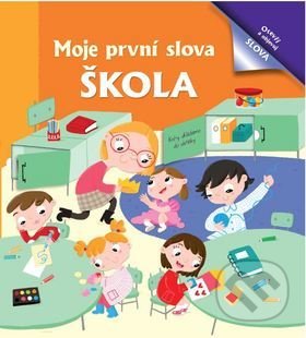 Kniha: Moje první slova: Škola (Bookmedia). Bookmedia, 2020 Kniha: Moje první slova: Škola (Bookmedia). Bookmedia, 2020