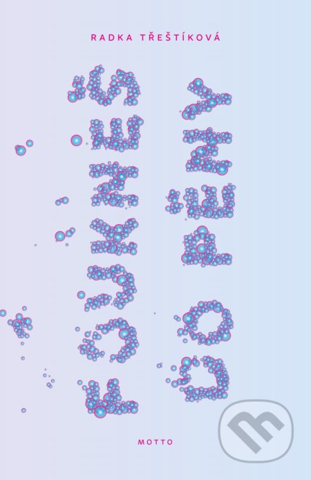 Kniha: Foukneš do pěny (Radka Třeštíková). Motto, 2020 Kniha: Foukneš do pěny (Radka Třeštíková). Motto, 2020