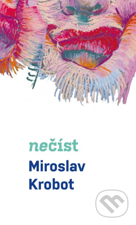 Kniha: Nečíst (Miroslav Krobot). BIZBOOKS, 2020 Kniha: Nečíst (Miroslav Krobot). BIZBOOKS, 2020
