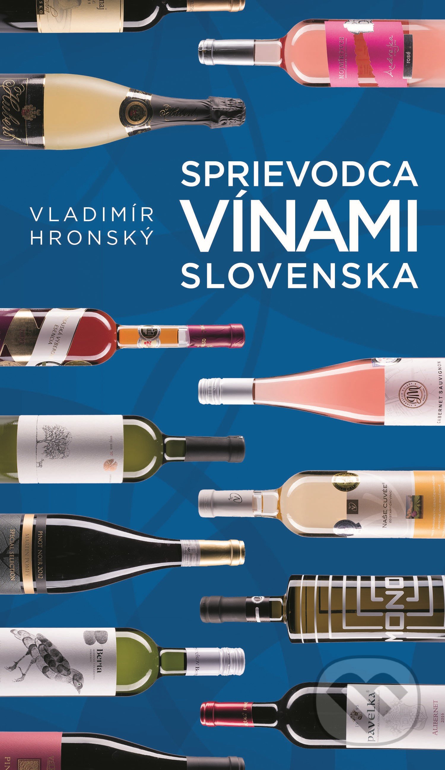 Kniha: Sprievodca vínami Slovenska (modrá) (Vladimír Hronský). Slovart, 2020 Kniha: Sprievodca vínami Slovenska (modrá) (Vladimír Hronský). Slovart, 2020