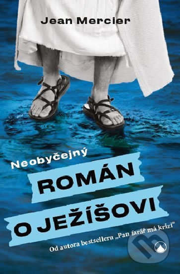 Kniha: Neobyčejný román o Ježíšovi (Jean Mercier). Karmelitánské nakladatelství, 2020 Kniha: Neobyčejný román o Ježíšovi (Jean Mercier). Karmelitánské nakladatelství, 2020