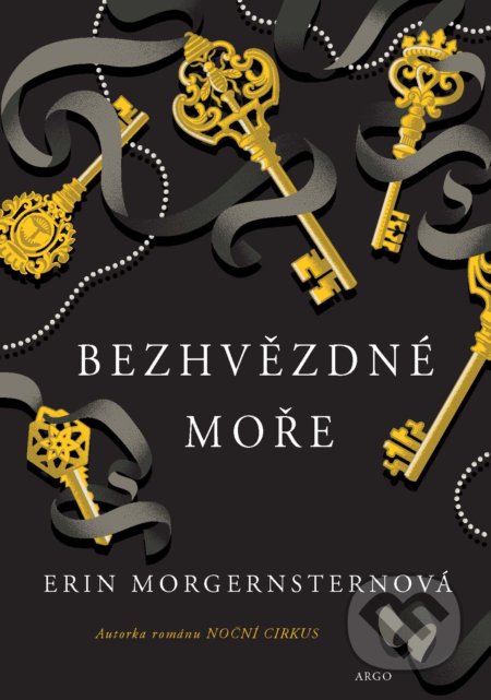Kniha: Bezhvězdné moře (Erin Morgenstern). Argo, 2020 Kniha: Bezhvězdné moře (Erin Morgenstern). Argo, 2020
