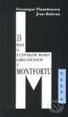 Kniha: 15 dní s Ludvíkem Marií Grignionem z Montfortu (Jean Bulteau a Véronique Pinardon). Cesta, 2000 Kniha: 15 dní s Ludvíkem Marií Grignionem z Montfortu (Jean Bulteau a Véronique Pinardon). Cesta, 2000