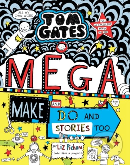 Kniha: Mega Make and Do and Stories Too! (Liz Pichon). Scholastic, 2020 Kniha: Mega Make and Do and Stories Too! (Liz Pichon). Scholastic, 2020