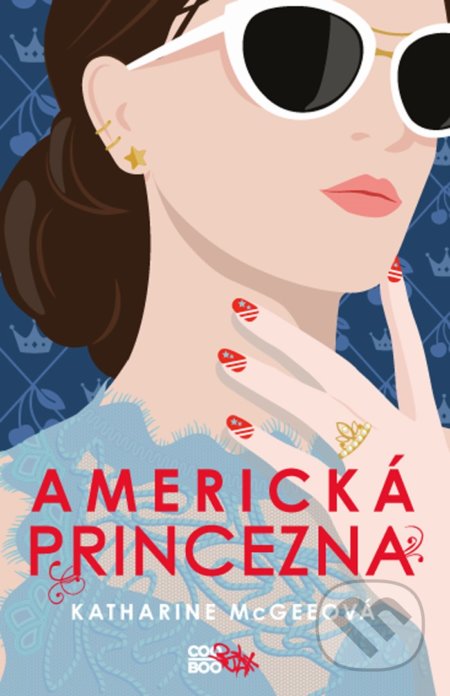 Kniha: Americká princezna (Katharine McGee). CooBoo CZ, 2020 Kniha: Americká princezna (Katharine McGee). CooBoo CZ, 2020