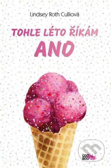 Kniha: Tohle léto říkám ano (Lindsey Roth Culli). CooBoo CZ, 2020 Kniha: Tohle léto říkám ano (Lindsey Roth Culli). CooBoo CZ, 2020