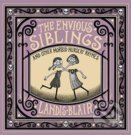 Kniha: The Envious Siblings (Landis Blair). W. W. Norton & Company, 2019 Kniha: The Envious Siblings (Landis Blair). W. W. Norton & Company, 2019