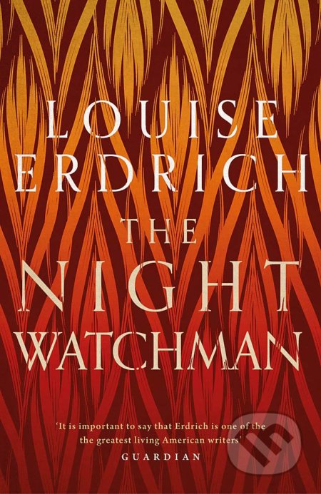 Kniha: The Night Watchman (Louise Erdrich). Corsair, 2020 Kniha: The Night Watchman (Louise Erdrich). Corsair, 2020