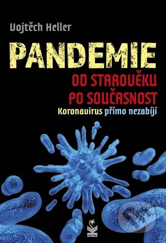 Kniha: Pandemie od starověku po současnost (Vojtěch Heller). Petrklíč, 2020 Kniha: Pandemie od starověku po současnost (Vojtěch Heller). Petrklíč, 2020