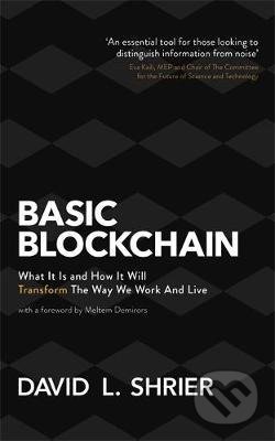Kniha: Basic Blockchain (David Shrier). Robinson, 2020 Kniha: Basic Blockchain (David Shrier). Robinson, 2020