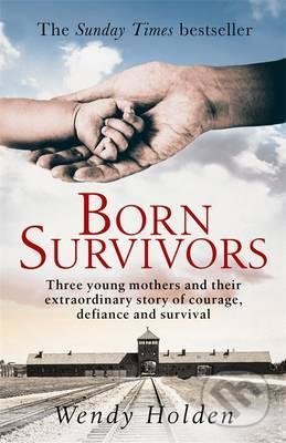 Kniha: Born Survivors (Wendy Holden). Sphere, 2015 Kniha: Born Survivors (Wendy Holden). Sphere, 2015
