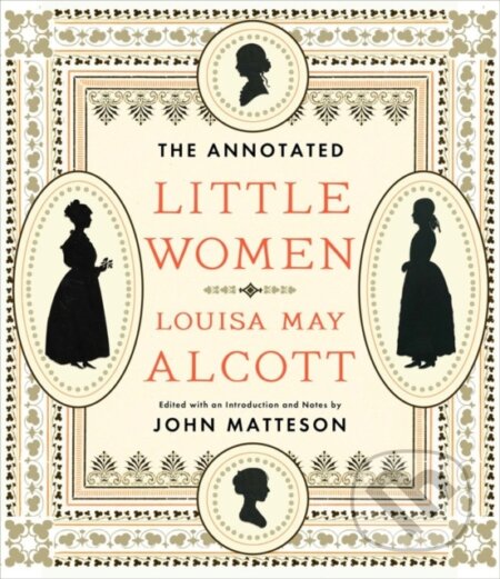 Kniha: The Annotated Little Women (Louisa May Alcott a John Matteson). W. W. Norton & Company, 2015 Kniha: The Annotated Little Women (Louisa May Alcott a John Matteson). W. W. Norton & Company, 2015