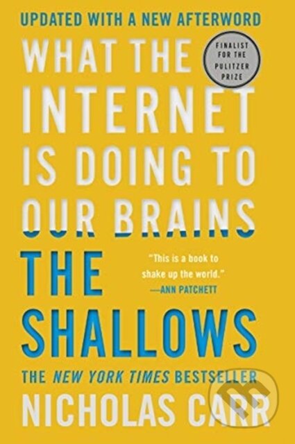 Kniha: The Shallows (Nicholas Carr). W. W. Norton & Company, 2020 Kniha: The Shallows (Nicholas Carr). W. W. Norton & Company, 2020