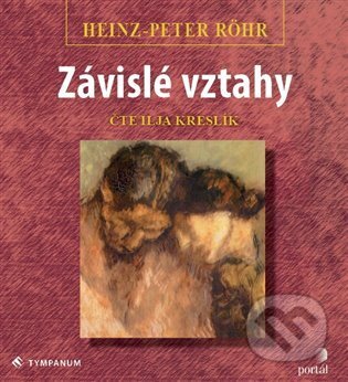 Audiokniha: Závislé vztahy (Heinz-Peter Röhr). Tympanum, 2020 Audiokniha: Závislé vztahy (Heinz-Peter Röhr). Tympanum, 2020