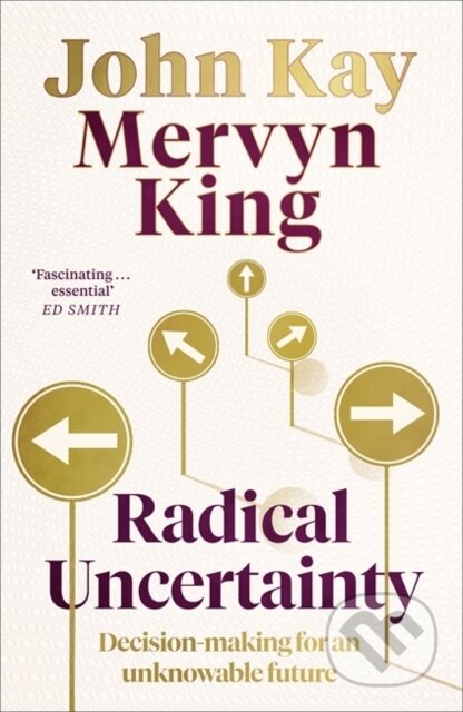 Radical Uncertainty - Mervyn King, Little, Brown, 2020