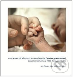 Kniha: Psychosociální aspekty v současném českém porodnictví (Autorský kolektív). Filozofická fakulta UK v Praze, 2013 Kniha: Psychosociální aspekty v současném českém porodnictví (Autorský kolektív). Filozofická fakulta UK v Praze, 2013