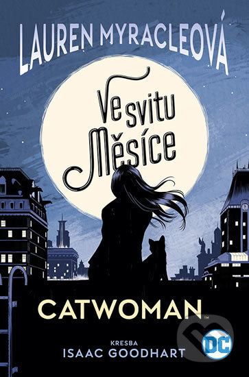 Kniha: Catwoman - Ve svitu Měsíce (Lauren Myracle). Crew, 2020 Kniha: Catwoman - Ve svitu Měsíce (Lauren Myracle). Crew, 2020
