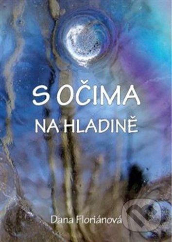 Kniha: S očima na hladině (Dana Floriánová). Šimon Ryšavý, 2020 Kniha: S očima na hladině (Dana Floriánová). Šimon Ryšavý, 2020
