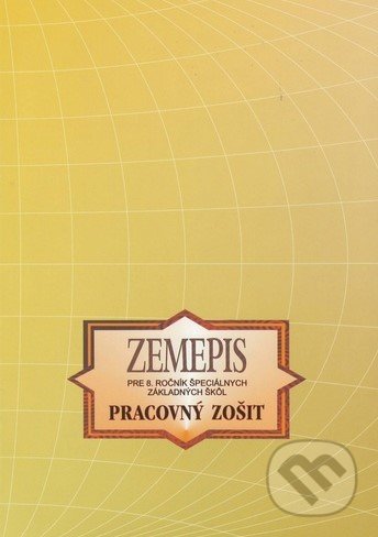 Kniha: Zemepis pre 8. ročník špeciálnych základných škôl - Pracovný zošit (Kvetoslava Mojtová). Expol Pedagogika, 2020 Kniha: Zemepis pre 8. ročník špeciálnych základných škôl - Pracovný zošit (Kvetoslava Mojtová). Expol Pedagogika, 2020