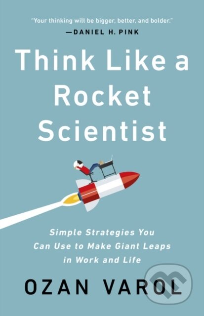 Kniha: Think Like a Rocket Scientist (Ozan Varol). Public Affairs, 2020 Kniha: Think Like a Rocket Scientist (Ozan Varol). Public Affairs, 2020