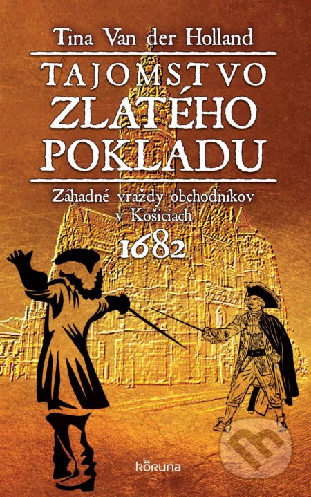 Kniha: Tajomstvo zlatého pokladu (Tina Van der Holland). Koruna, 2020 Kniha: Tajomstvo zlatého pokladu (Tina Van der Holland). Koruna, 2020