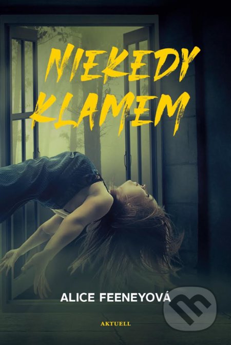 Kniha: Niekedy klamem (Alice Feeney). Aktuell, 2021 Kniha: Niekedy klamem (Alice Feeney). Aktuell, 2021