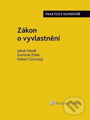 Kniha: Zákon o vyvlastnění (Jakub Hanák, Robert Černocký a Dominik Žídek). Wolters Kluwer ČR, 2020 Kniha: Zákon o vyvlastnění (Jakub Hanák, Robert Černocký a Dominik Žídek). Wolters Kluwer ČR, 2020