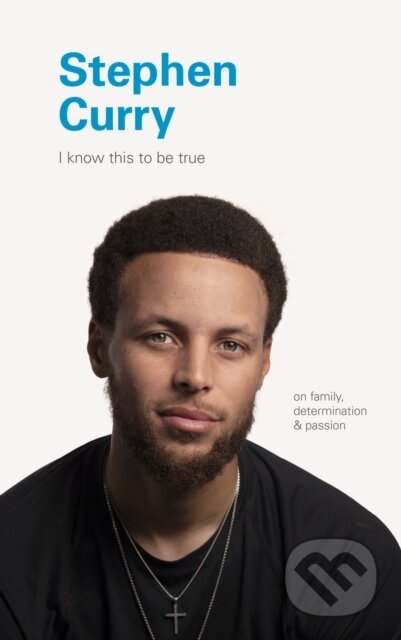 Kniha: I Know This to Be True: Stephen Curry (Chronicle Books). Chronicle Books, 2020 Kniha: I Know This to Be True: Stephen Curry (Chronicle Books). Chronicle Books, 2020