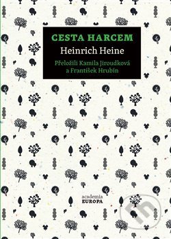 Kniha: Cesta Harcem (Heinrich Heine). Academia, 2020 Kniha: Cesta Harcem (Heinrich Heine). Academia, 2020