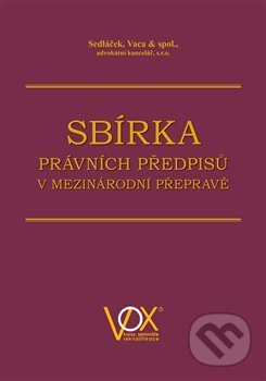 Kniha: Sbírka právních předpisů v mezinárodní přepravě (Autorský kolektív). VOX, 2020 Kniha: Sbírka právních předpisů v mezinárodní přepravě (Autorský kolektív). VOX, 2020