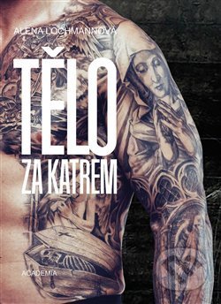Kniha: Tělo za katrem (Alena Lochmannová). Academia, 2020 Kniha: Tělo za katrem (Alena Lochmannová). Academia, 2020