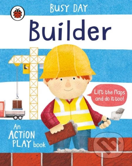 Kniha: Busy Day - Builder: An action play book (). , 2020 Kniha: Busy Day - Builder: An action play book (). , 2020