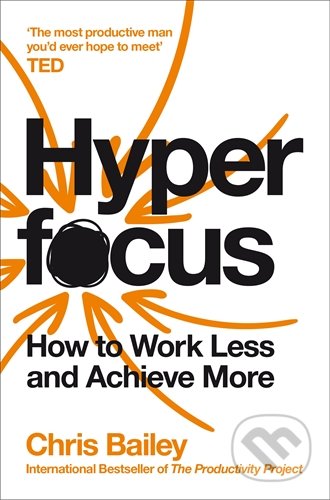 Kniha: Hyperfocus (Chris Bailey). Pan Books, 2020 Kniha: Hyperfocus (Chris Bailey). Pan Books, 2020