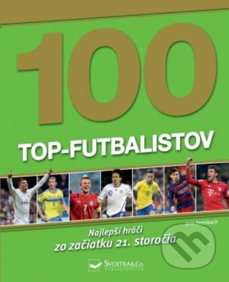 Kniha: 100 Top-futbalistov (Svojtka&Co.). Svojtka&Co., 2020 Kniha: 100 Top-futbalistov (Svojtka&Co.). Svojtka&Co., 2020