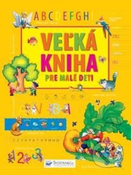 Kniha: Veľká kniha pre malé deti (Svojtka&Co.). Svojtka&Co., 2020 Kniha: Veľká kniha pre malé deti (Svojtka&Co.). Svojtka&Co., 2020