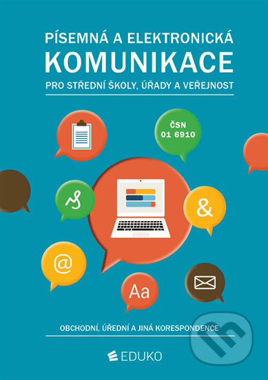 Kniha: Písemná a elektronická komunikace pro SŠ, úřady a veřejnost (Hochová Kocourková). Eduko, 2017 Kniha: Písemná a elektronická komunikace pro SŠ, úřady a veřejnost (Hochová Kocourková). Eduko, 2017