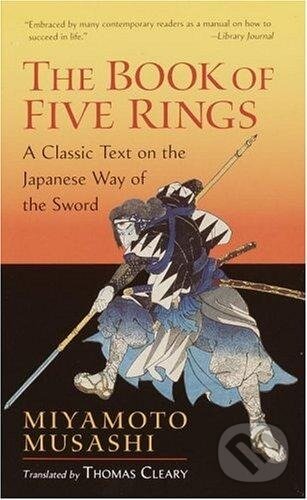 Kniha: The Book of Five Rings (Miyamoto Musashi). Shambhala, 2005 Kniha: The Book of Five Rings (Miyamoto Musashi). Shambhala, 2005