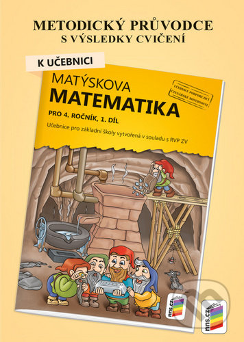 Kniha: Metodický průvodce k učebnici Matýskova matematika, 1. díl (Nakladatelství Nová škola Brno). Nakladatelství Nová škola Brno, 2019 Kniha: Metodický průvodce k učebnici Matýskova matematika, 1. díl (Nakladatelství Nová škola Brno). Nakladatelství Nová škola Brno, 2019