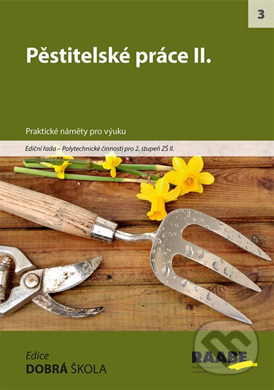 Kniha: Pěstitelské práce II. (Raabe). Raabe, 2015 Kniha: Pěstitelské práce II. (Raabe). Raabe, 2015
