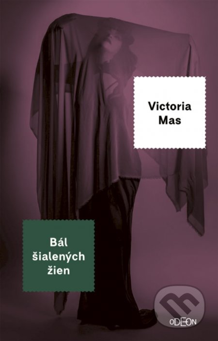 Kniha: Bál šialených žien (Victoria Mas), 2020 Kniha: Bál šialených žien (Victoria Mas), 2020