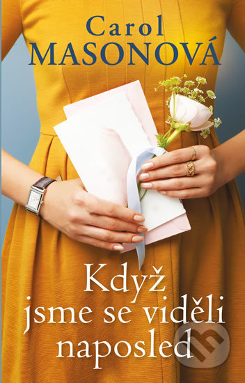 Kniha: Když jsme se viděli naposled (Carol Mason). Ikar CZ, 2020 Kniha: Když jsme se viděli naposled (Carol Mason). Ikar CZ, 2020