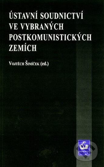Kniha: Ústavní soudnictví ve vybraných postkomunistických zemích (Vojtěch Šimíček). Muni Press, 1999 Kniha: Ústavní soudnictví ve vybraných postkomunistických zemích (Vojtěch Šimíček). Muni Press, 1999