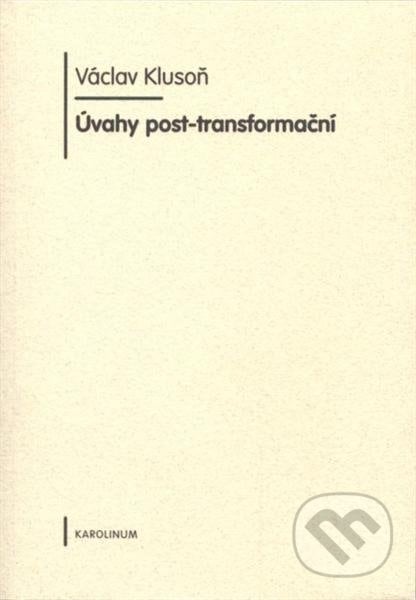 Úvahy post-transformační - Václav Klusoň, Karolinum, 2008