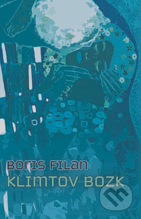 E-kniha: Klimtov bozk (Boris Filan). Slovart, 2019 E-kniha: Klimtov bozk (Boris Filan). Slovart, 2019
