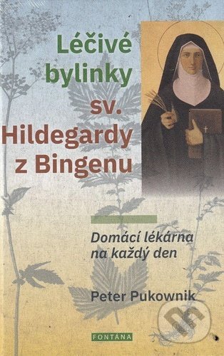 Kniha: Léčivé bylinky sv. Hildegardy z Bingenu (Peter Pukownik). Fontána, 2020 Kniha: Léčivé bylinky sv. Hildegardy z Bingenu (Peter Pukownik). Fontána, 2020