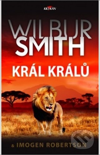 Kniha: Král králů (Imogen Robertson a Wilbur Smith). Alpress, 2020 Kniha: Král králů (Imogen Robertson a Wilbur Smith). Alpress, 2020