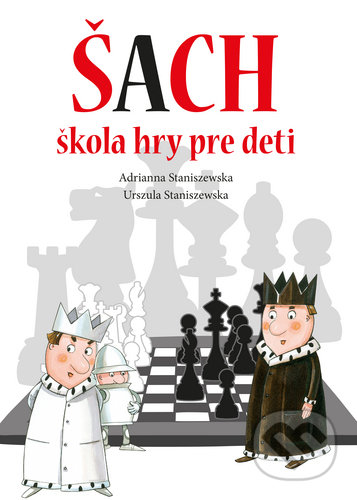 Kniha: Šach (Adrianna Staniszewska a Urszula Staniszewska). Bookmedia, 2020 Kniha: Šach (Adrianna Staniszewska a Urszula Staniszewska). Bookmedia, 2020